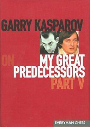 גארי קספרוב: ״על קודמי הגדולים״ חלק 5 מהדורה חדשה